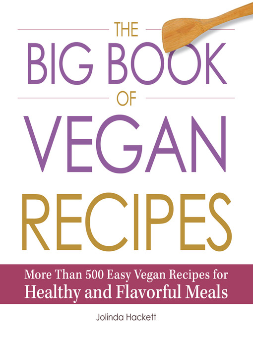 Title details for The Big Book of Vegan Recipes by Jolinda Hackett - Wait list